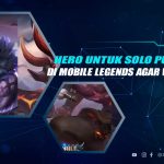 Rekomendasi Hero Untuk Solo Push Rank MLBB