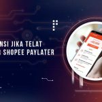 Risiko Telat Membayar Tagihan Shopee Paylater