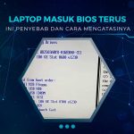 Solusi Laptop Masuk BIOS Terus