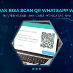 Solusi Tidak Bisa Scan QR Code WA Web