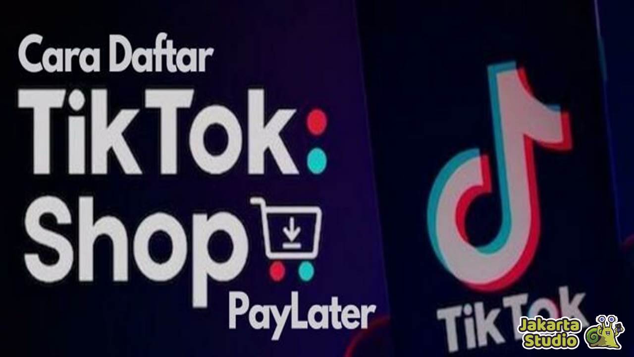 Cara Aktifkan Tiktok Paylater 