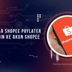 Cara Bayar Shopee Paylater Tanpa Login