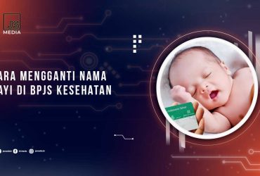 Cara Ganti Nama Bayi di BPJS Kesehatan