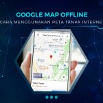 Cara Gunakan Google Map Offline