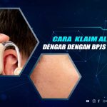 Cara Klaim Alat Bantu Dengar BPJS Kesehatan