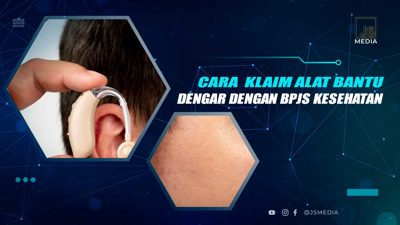 Cara Klaim Alat Bantu Dengar BPJS Kesehatan