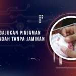 Cara Mengajukan Pinjaman Bunga Rendah Tanpa Jaminan