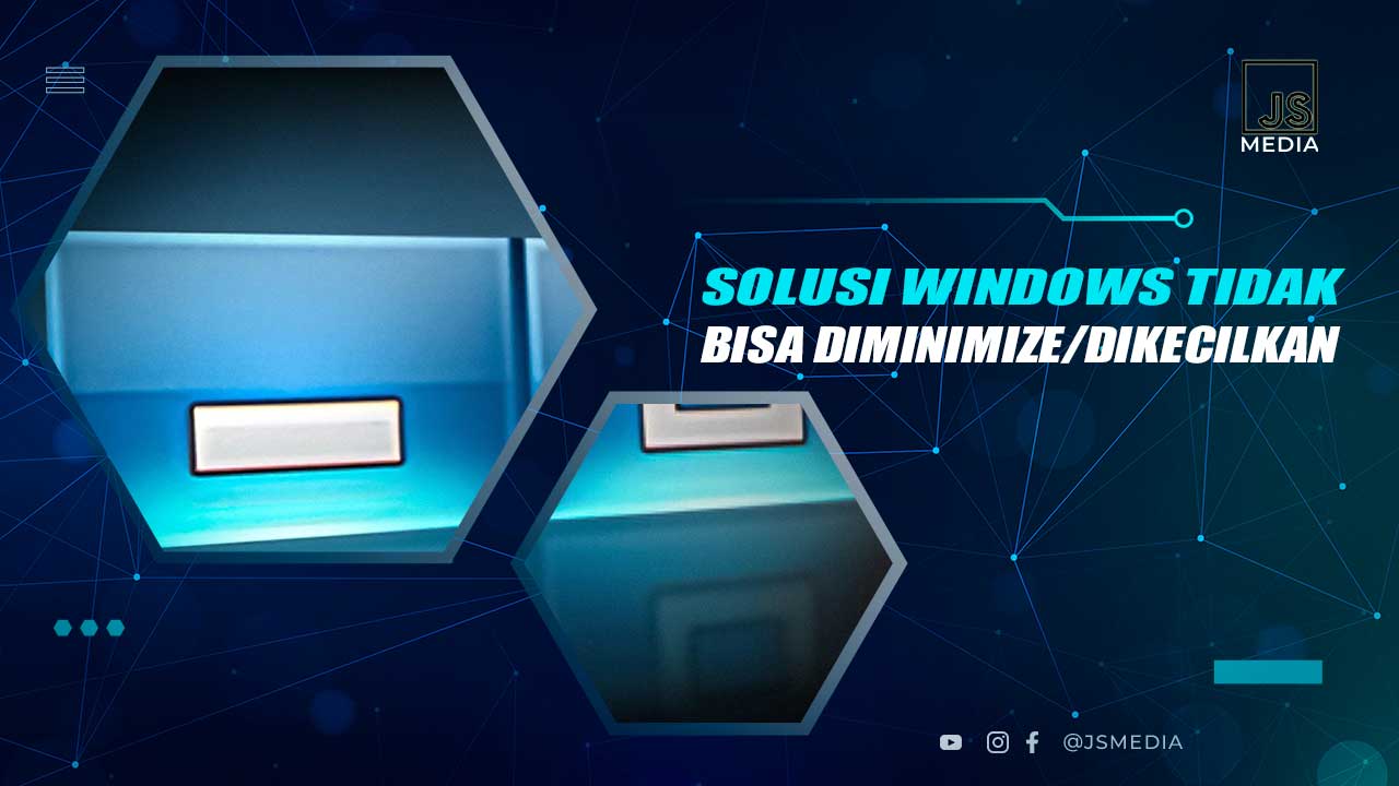 Cara Mengatasi Windows Tak Bisa Diminimize