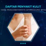 Daftar Penyakit Kulit yang Ditangung BPJS Kesehatan