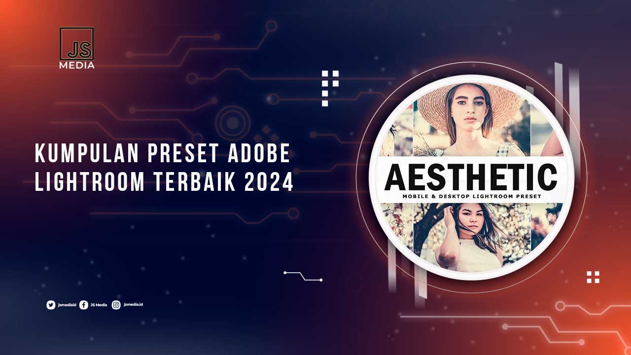 Kumpulan Preset Adobe Lightroom Terbaik 2024