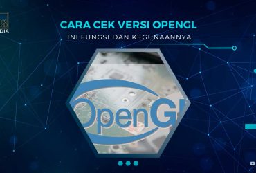 Mengenal OpenGL dan Fungsinya