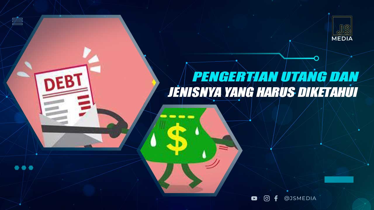 Pengertian Utang dan Jenisnya