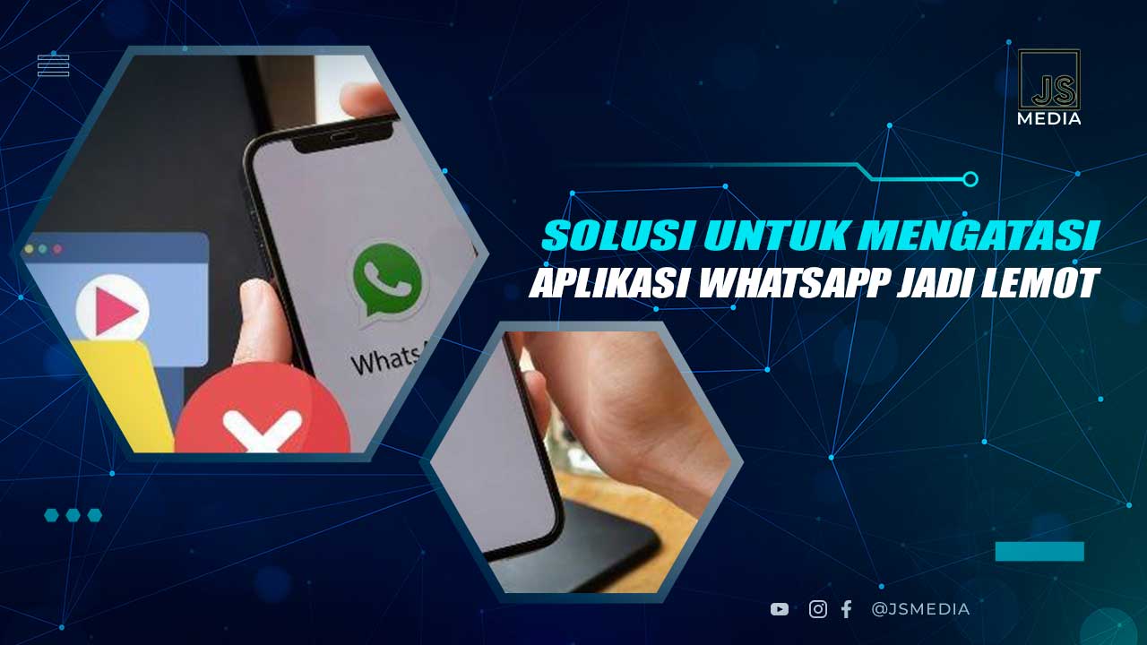 Solusi Aplikasi Whatsapp Jadi Lemot