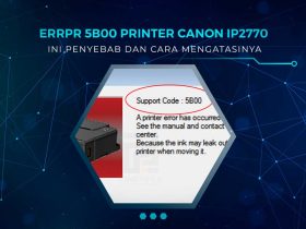 Solusi Error 5B00 Printer Canon IP2770