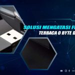 Solusi Flashdisk Terbaca 0 Byte