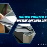 Solusi Printer Tidak Mau Mencetak Dokumen