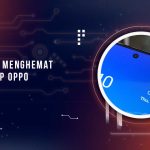 Tips Menghemat Baterai HP Oppo