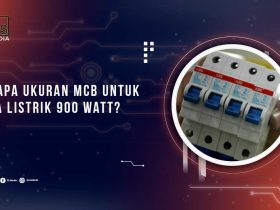 Ukuran MCB Untuk Listrik 900 Watt