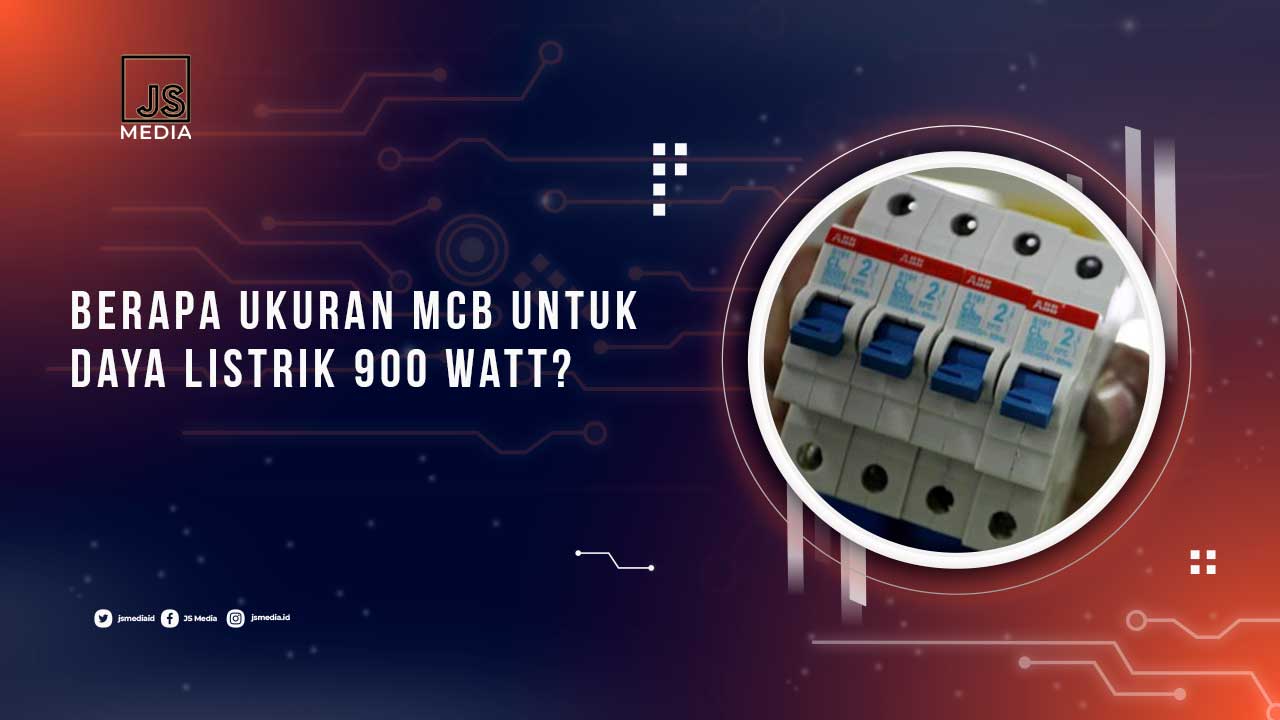 Ukuran MCB Untuk Listrik 900 Watt