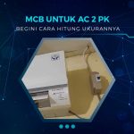 Ukuran MCB Untuk AC 2 PK