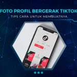 Cara Membuat Foto Profil Bergerak di TikTok