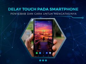 Cara Mengatasi Delay Touch di Smartphone
