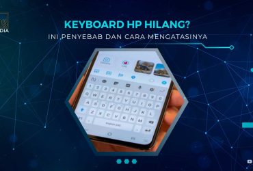 Cara Mengatasi Keyboard Android yang Hilang