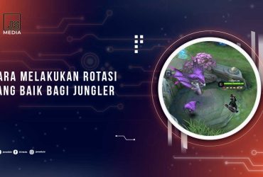 Cara Rotasi Jungler yang Baik