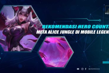 Hero Counter Alice Jungle MLBB