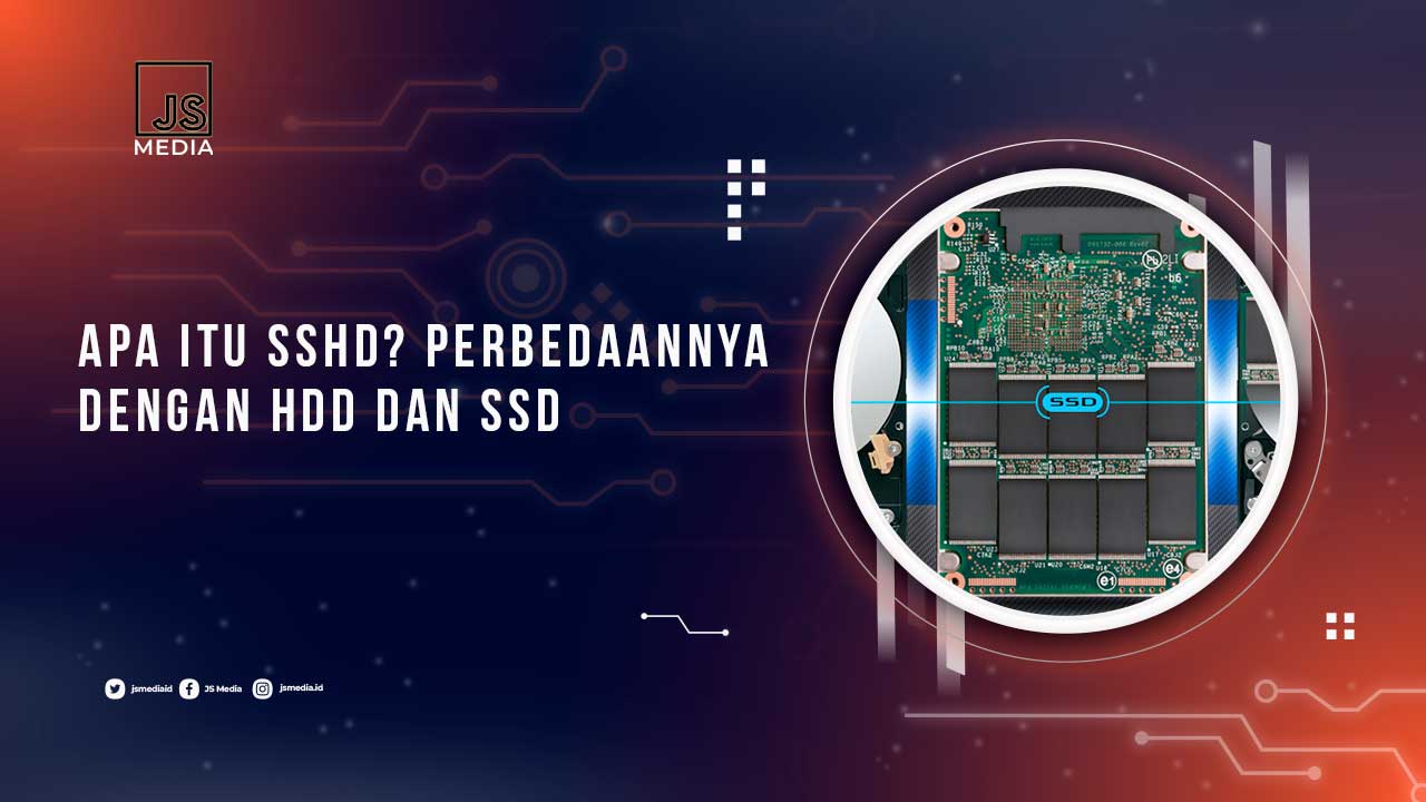 Perbedaan SSHD Dengan HDD dan SSD