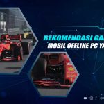 Rekomendasi Game Balap Mobile Offline di PC