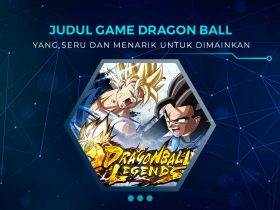 Rekomendasi Game Dragon Ball Androi