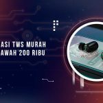 Rekomendasi TWS Murah Terbaik