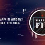 Solusi Proses wsappx CPU Tinggi