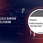 Solusi Terlalu Banyak Mencoba Telegram