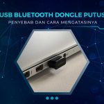 Solusi USB Bluetooth Dongle Sering Putus Sendiri