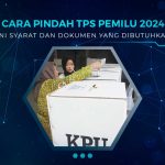 Syarat dan Cara Pindah TPS Pemilu 2024