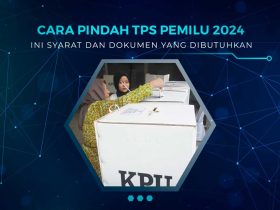 Syarat dan Cara Pindah TPS Pemilu 2024