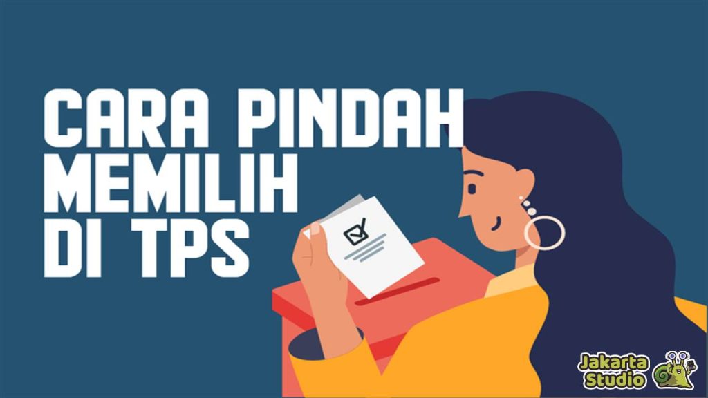 Syarat dan Cara Pindah TPS Pemilu 2024 