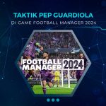 Taktik Pep Guardiola Football Manager 2024