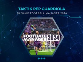 Taktik Pep Guardiola Football Manager 2024