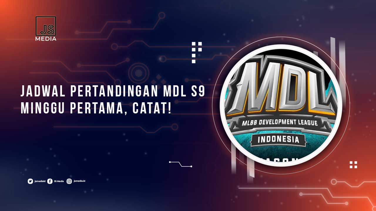 Jadwal Pertandingan MDL S9 Minggu Pertama