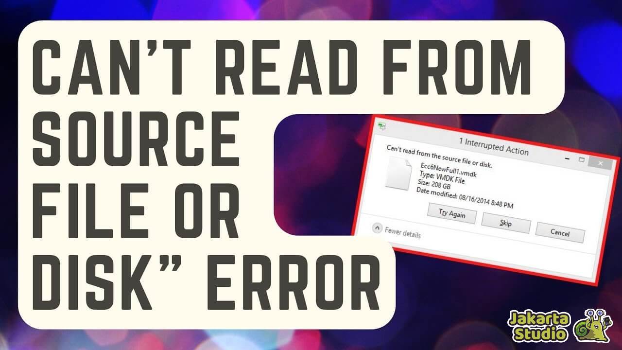Solusi Cant Read From the Source File or Disk