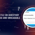 The File or Directory is Corrupted and Unreadable