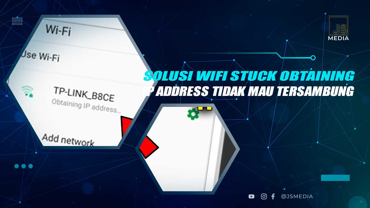 Solusi Wifi Stuck Obtaining IP Address di HP