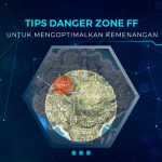 Tips Memanfaatkan Danger Zone FF