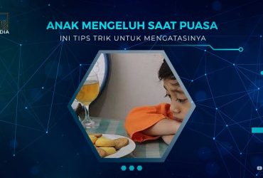 Tips Mengatasi Anak Ngeluh Saat Berpuasa