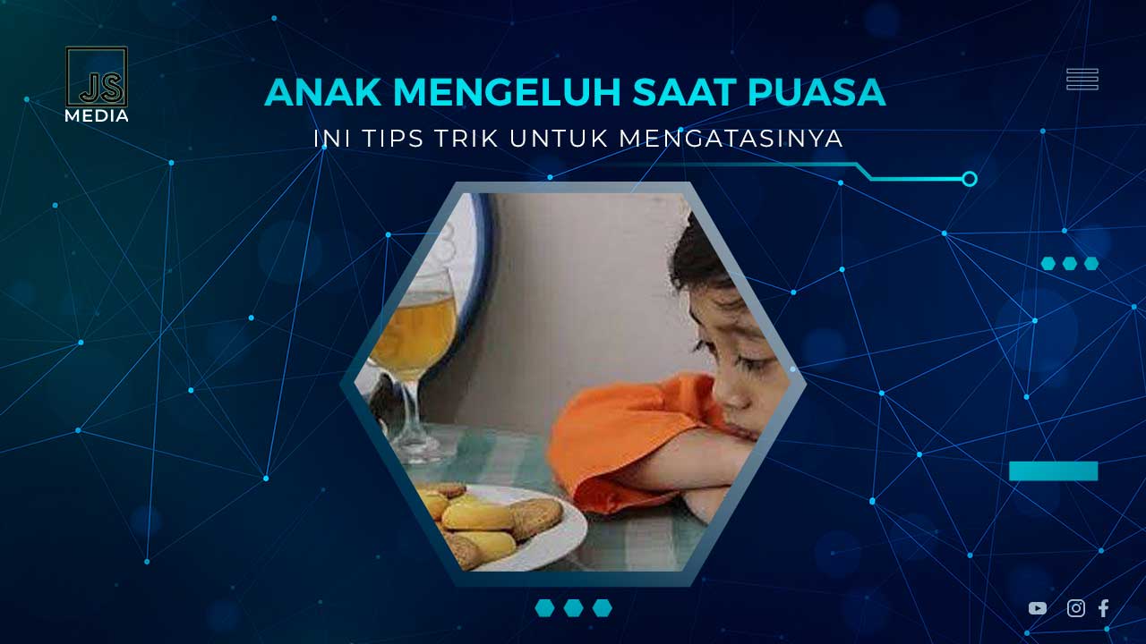 Tips Mengatasi Anak Ngeluh Saat Berpuasa