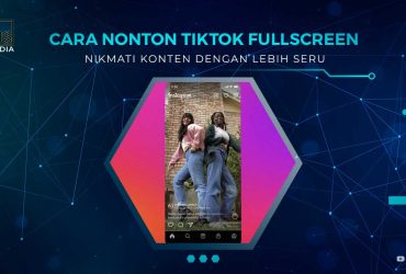 Tutorial Nonton TikTok Fullscreen