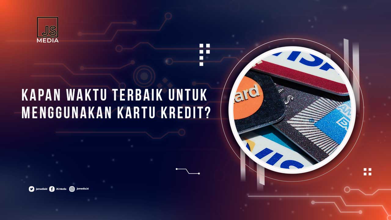 Waktu yang Tepat Menggunakan Kartu Kredit